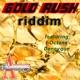 Gold Rush Riddim Single