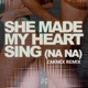She Made My Heart Sing NaNa Zaknex Remix Single