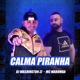 Calma Piranha feat Mc Maromba Single