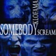 SOMEBODY SCREAM Single