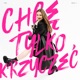 CHCĘ TYLKO KRZYCZEĆ Single