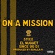 On a Mission feat Stixx el Nugget Since99 D1 Single