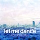 let me dance 2017 Single