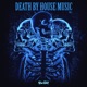 Death By House Music Vol 3 EP