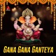 Gana Gana Ganteya Single