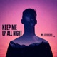 Keep Me Up All Night Single