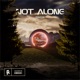 Not Alone Single