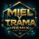 Miel Y Trama Remix Single