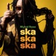 Ska Ska Ska