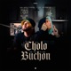 El Cholo No Se Hizo Buchon feat ElReghosg Single