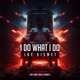 I do what I do feat Saint Josh Floody K Single