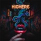 HIGHERS feat Rawland DEM Julz Jewels Sac Moya Single