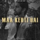 Maa Kehti Hai Single
