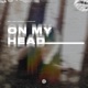 On My Head Single