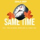 Same Time feat Tebza De Musiq Orapeleng Za SNOLO CHIZ Single