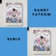 Ain t Deep Enough Danny Fathom Remix Single
