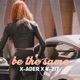 Be the Same feat X Ader Single