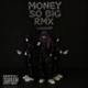 monëy so big RMX Single