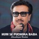 Hum Se Puchona Baba Single