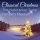 Classical Christmas The Nutcracker Suite Handel s Messiah