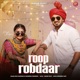 Roop Robdaar feat Khushi Baliyan Single