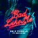 Bad Like Me feat Bryan Mg Single