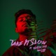 Take It Slow feat THEMXXNLIGHT Single