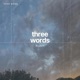 Three Words Single