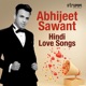 Abhijeet Sawant Hindi Love Songs