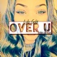 Over U feat Xvr Blck Jemil Major Single