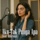 Aku Tak Punya Apa feat Mahruna Single