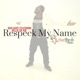 Respeck My Name feat Gillie da Kid Single