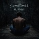 Sometimes feat Nakaii Single
