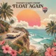 Float Again Single