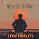 Maine Dil Se Kaha Low Fidelity Single