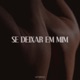 Se Deixar em Mim Single