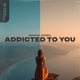 Addicted to You Single
