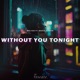 Without You Tonight Single
