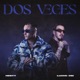 Dos Veces Single