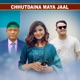 Chutdaina Maya Jaal Single
