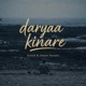 Daryaa Kinare Single