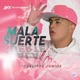 Mala Suerte Single