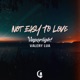 Not Easy To Love Single