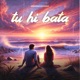 Tu Hi Bata Single