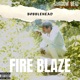 FIRE BLAZE feat BOBBLE HEAD HUNCHO Single