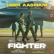 Heer Aasmani From Fighter Single