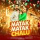 Matak Matak Chalu Single