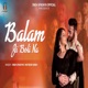 Balam Ji Boli Na Single