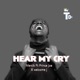 Hear My Cry feat Prince Joe Welcome J Single
