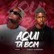 Aqui Tá Bom feat Tchely Gybodura Single
